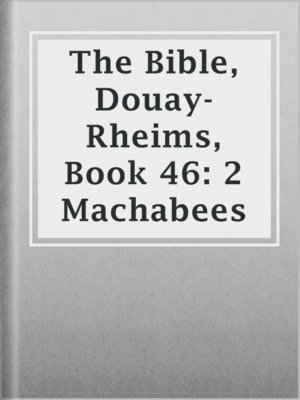 cover image of The Bible, Douay-Rheims, Book 46: 2 Machabees